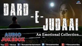 Dard E Judaai  Emotional Hindi Songs Collection  Audio Jukebox [upl. by Aneleairam349]