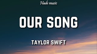 Taylor Swift  Our Song Lyrics [upl. by Willtrude669]