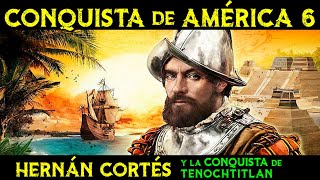 HERNÁN CORTÉS y la conquista de TENOCHTITLAN y el Imperio Azteca 🌎 Historia de la CONQUISTA ep6 [upl. by Marguerie207]