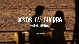 Morat Juanes  Besos en guerra letra [upl. by Meagher325]