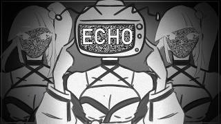 ECHO【OFFICIAL VIDEO】 [upl. by Ardnossak]