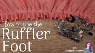 How to Use a Ruffler Foot  Adjustment and Setting  SA565 [upl. by Kreit]