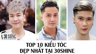 Top 10 Kiểu Tóc Đẹp Nhất Tại 30Shine  Tặng Code Giảm Giá Shine Combo  30Shine TV [upl. by Osana]