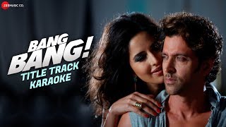 Bang Bang Title Track  Karaoke  Lyrics Instrumental  BANG BANG  Hrithik Roshan amp Katrina Kaif [upl. by Dent64]