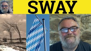 🔵 Sway Meaning  Swayed Examples  Swaying Defined  Sway Explained  Sway In a Sentence [upl. by Raynah167]