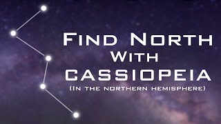 Find North with the Stars  Cassiopeia  Celestial Navigation Northern Hemisphere [upl. by Gallard]