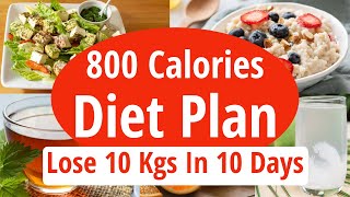 800 Calories Diet Plan To Lose Weight Fast  Lose 10 Kgs In 10 Days  Full Day Indian DietMeal Plan [upl. by Rammaj116]