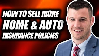 How To Sell More Home amp Auto Insurance Policies [upl. by Lednic837]