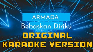 Armada  Bebaskan Diriku Karaoke [upl. by Oniratac]