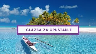 GLAZBA ZA OPUŠTANJE I MEDITACIJUpozitivna atmosfera gdje god se nalazili [upl. by Tobin]