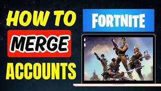 How to Merge Fortnite Accounts 2024 [upl. by Ddene241]