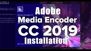 Adobe Media Encoder CC 2019 Full Version Installation [upl. by Ardnod]