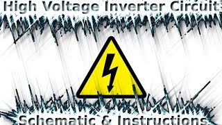 High Voltage Inverter Circuit  Schematic amp Instructions [upl. by Arin347]