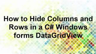 Hide Columns and Rows in a C Windows forms DataGridView [upl. by Nnaeus365]