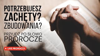 Live Proroczy Przyjdź po Słowo zbudowania [upl. by Klos]