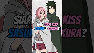 SIAPA FIRST KISS SASUKE DAN SAKURA animeshorts sasuke sakura naruto [upl. by Sidonnie]