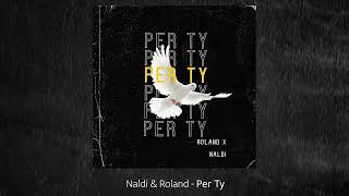 Naldi amp Roland  Per Ty Remix [upl. by Bunch]