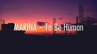 MARINA  To Be Human  Lyrics [upl. by Vevay]