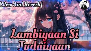 Lambiyaan Si Judaiyaan With Lyrics  Raabta  LoFi Slow And Reverb arijitsingh [upl. by Maidy]