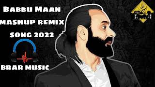 Babbu maan remix mashup song 2022 Brar music babbu maan mashup [upl. by Sou]