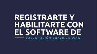 Procedimiento registro y habilitación en Facturación Gratuita Generalidades 13  DIAN [upl. by Parhe597]