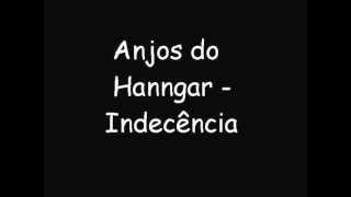 Anjos do Hanngar  Indecência [upl. by Neeuq]