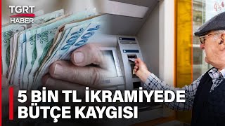 Emekliye 5 Bin TL İkramiyede Son Söz Erdoğan’ın Bütçeye Yükü Hesaplanıyor – TGRT Haber [upl. by Jose]