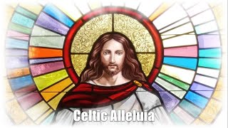 CELTIC ALLELUIA [upl. by Terchie311]