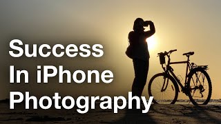 The Key To Success In iPhone Photography [upl. by Ananna507]