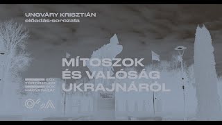 Ungváry Krisztián Mítoszok és valóság Ukrajnáról [upl. by Jilleen317]