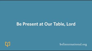 Be Present at Our Table Lord [upl. by Nehtanhoj]