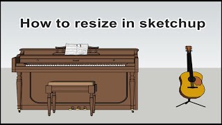 How to resize in Sketchup [upl. by Naujal]