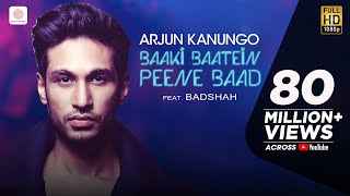 Baaki Baatein Peene Baad  Arjun Kanungo feat Badshah  Nikke Nikke Shots  Party Song of The Year [upl. by Gemini557]