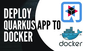 How to Deploy Quarkus App in Docker [upl. by Eadas]