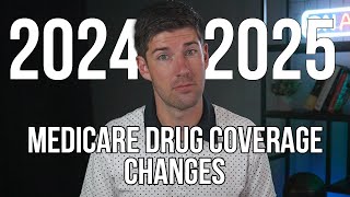 How Medicare Drug Coverage is Changing in 2024 amp 2025 [upl. by Shipley]