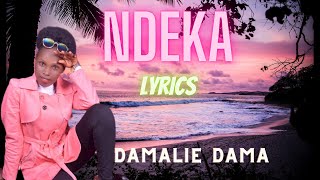 Ndeka  Damalie Dama Official Lyrics Video [upl. by Ayad625]