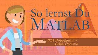 Matlab  21 Doppelpunkt bzw ColonOperator [upl. by Lymann]