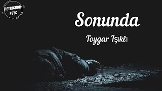 Toygar Işıklı  Sonunda Şarkı SözüLyrics HD [upl. by Eeladnerb689]