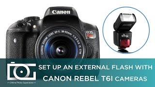 TUTORIAL  How to Set Up An External Flash With CANON Rebel T6i Cameras [upl. by Eldridge]