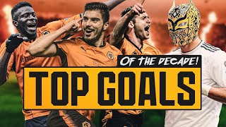 GOAL OF THE DECADE  20 BEST WOLVES STRIKES OF THE 2010s  NEVES JIMENEZ JOTA TRAORE JARVIS [upl. by Ecirahs]