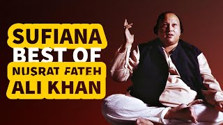 SUFIANA  Best Of Nusrat Fateh Ali Khan  Non Stop Sufi Songs  Sad Romantic Songs [upl. by Nostets]