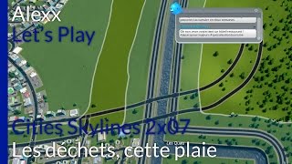 Cities Skylines 2x07  Les déchets cette plaie [upl. by Anilatsyrc]