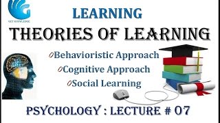 Theories of Learning  Psychology Lecture  07 [upl. by Tarfe]