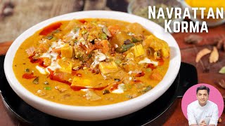 Mix Vegetable Korma Restaurant Style  Navratan Korma  नवरत्न कोरमा रेसिपी Chef Kunal Kapur Recipe [upl. by Vaenfila85]