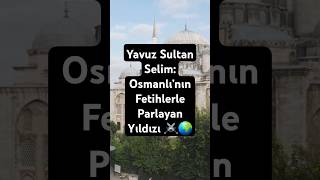 Yavuz Sultan Selim Osmanlı’nın Fetihlerle Parlayan Yıldızı ⚔️🌍 tarihihikayeler tarih [upl. by Nickles]