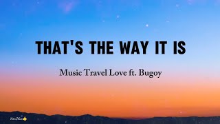 Thats The Way It Is  Music Travel Love ft Bugoy Drilon Cover Video lyrics [upl. by Congdon325]