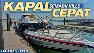 Naik Kapal Cepat Semabu Hills Dari Sanur Ke Nusa Penida  Kelingking Beach  Trip Bali  Eps3 [upl. by Moonier]