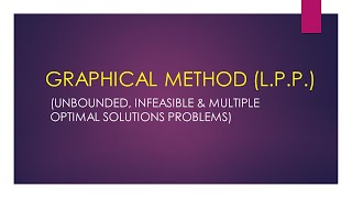 L4  Graphical Method Unbounded Infeasible amp Multiple Optimal Solutions [upl. by Helbonna101]