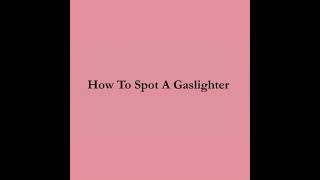 How To Spot A Gaslighter🤔 [upl. by Mirth]