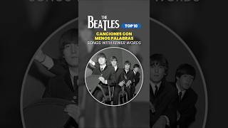 THE BEATLES TOP10 ➖ CANCIONES CON MENOS PALABRAS  SONGS WITH FEWER WORDS [upl. by Mcintosh136]